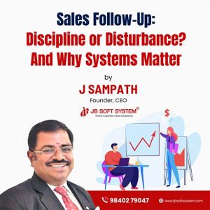Sales Follow-Up: Discipline or Disturbance? And Why Systems Matter